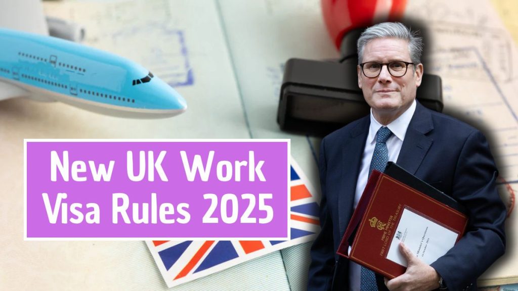 New UK Work Visa Rules 2025