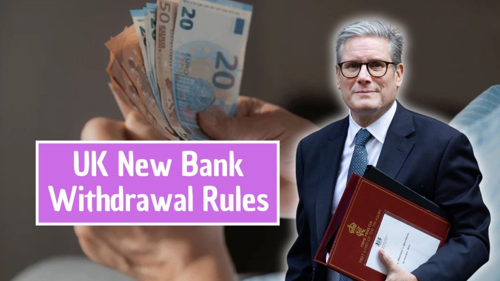 UK New Bank Withdrawal Rules